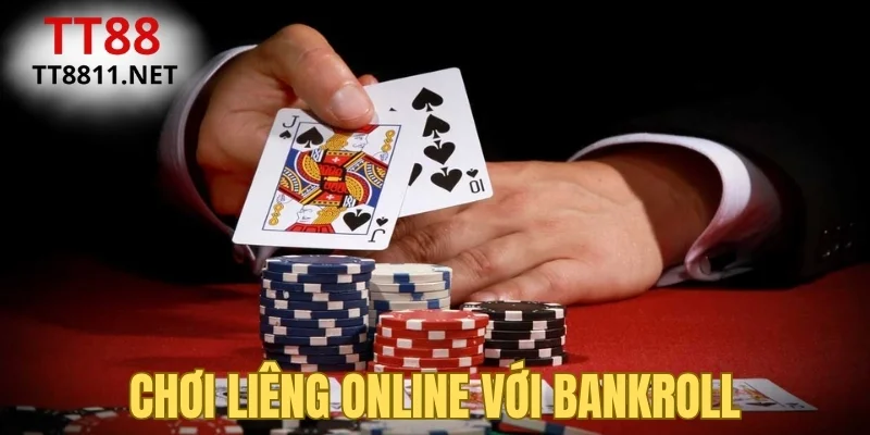 Chơi Liêng online với Bankroll